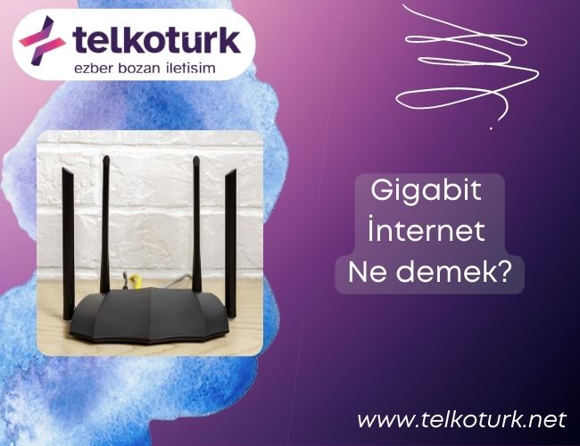 Gigabit İnternet Ne Demek - Telkoturk net