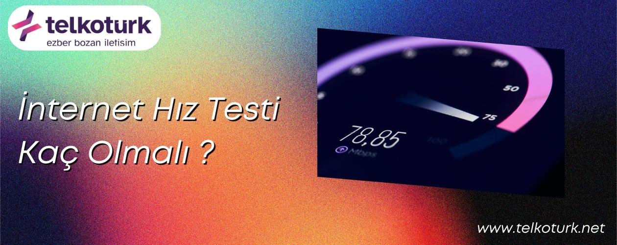 İnternet Hız Testi Kaç Olmalı - Megabit - Mbps - Telkoturk net