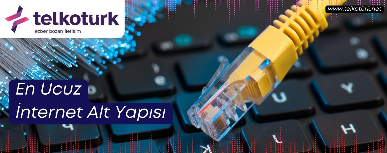 En Ucuz İnternet Alt Yapısı - Telkoturk net