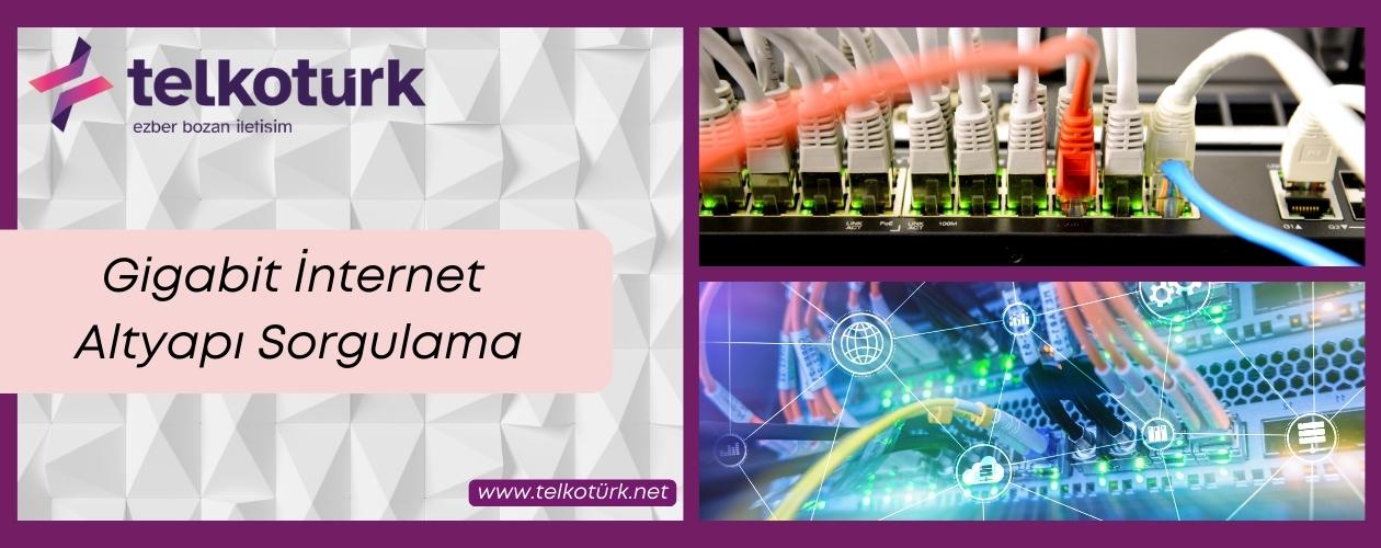 Gigabit İnternet Altyapı Sorgulama - Telkoturk net