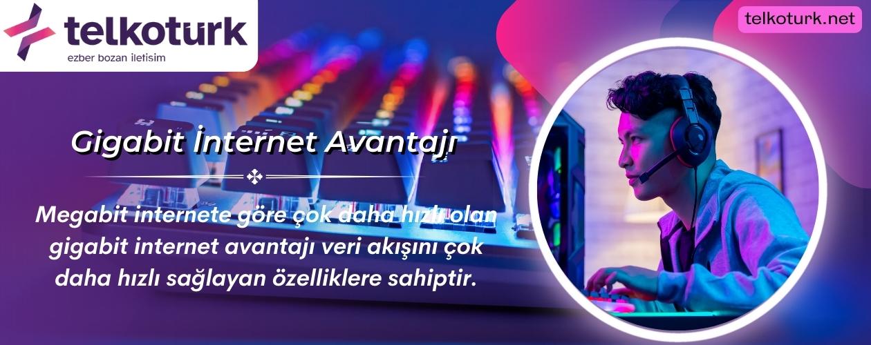 Gigabit İnternet Avantajı - Telkoturk net