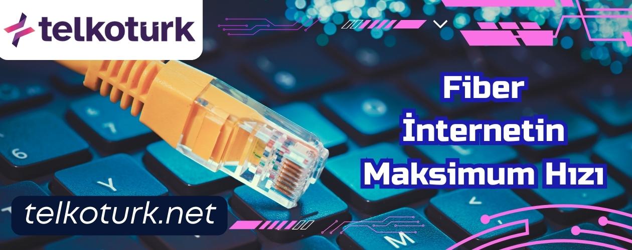 Fiber İnternetin Maksimum Hızı - Gbps - İstanbul Telkotürk - Fiber Altyapı - Telkoturk net
