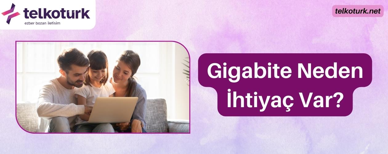 Gigabite Neden İhtiyaç Var - Faydaları - Avantajları - Telkoturk net