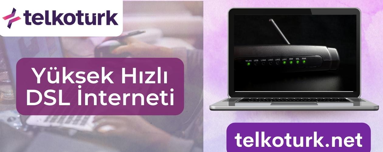 Yüksek Hızlı DSL İnterneti - Geniş Bant İnternet - İstanbul Ucuz İnternet - Telkoturk net