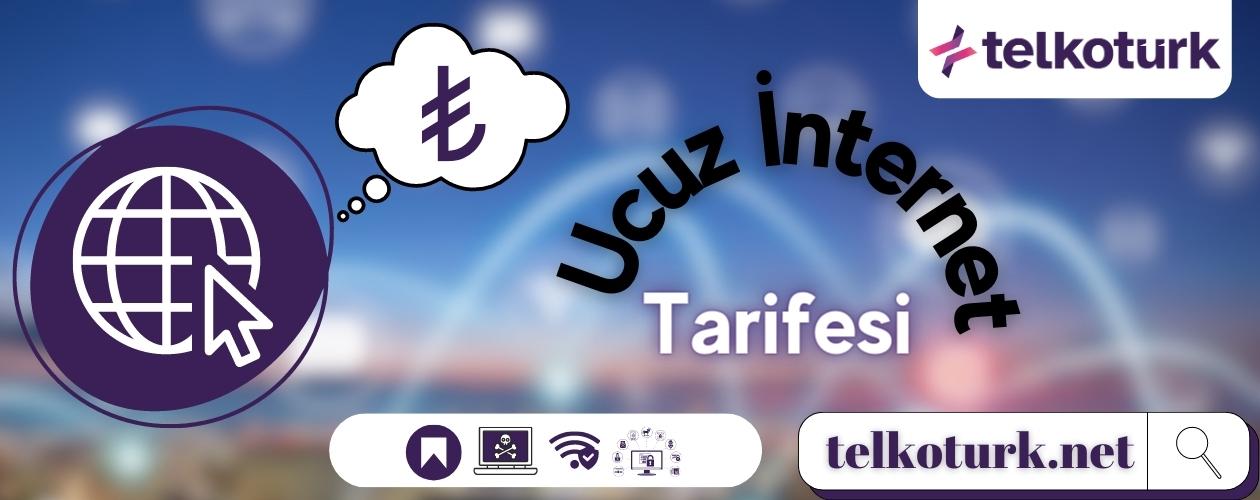 Ucuz İnternet Tarifesi - Sınırsız - Kotasız - Limitsiz İnternet - Telkoturk net