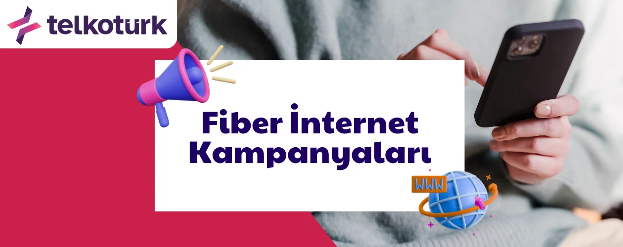 Fiber İnternet Kampanyaları - Telkoturk net