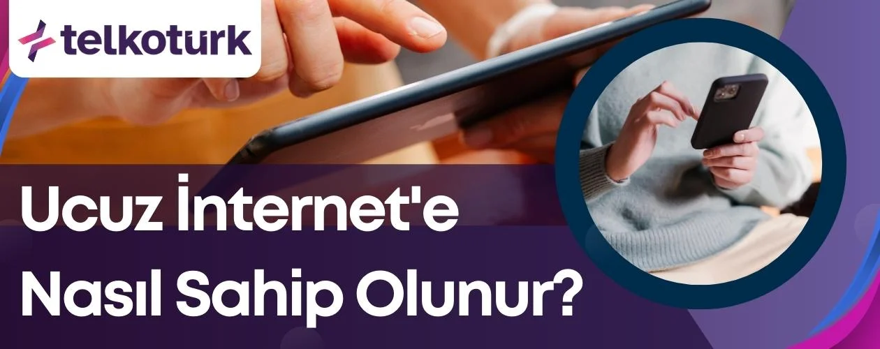 Ucuz İnternet'e Nasıl Sahip Olunur - En Ucuz İnternet - Telkoturk net