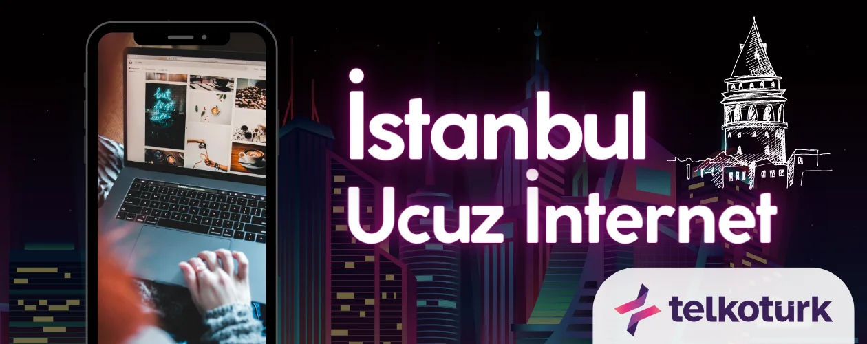 İstanbul Ucuz İnternet - Ucuz İnetrnet Paketleri - Telkoturk net