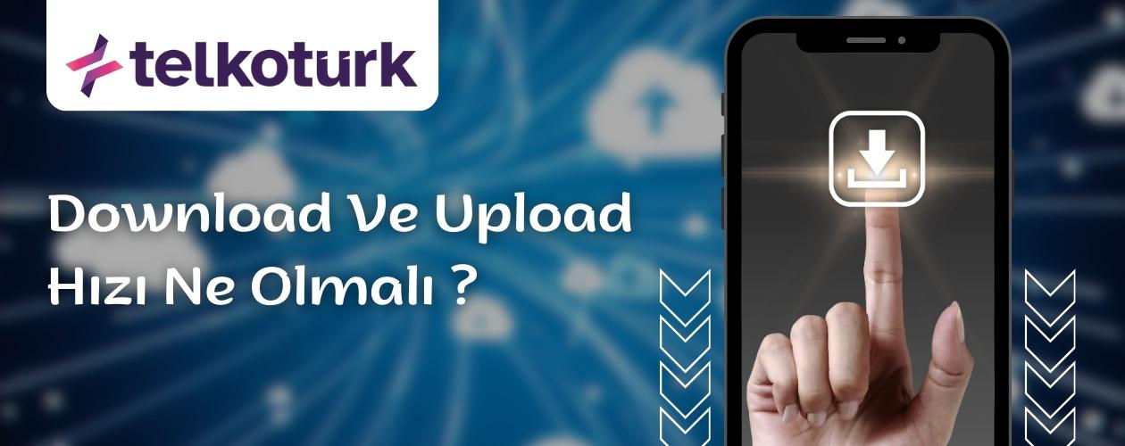 Download Ve Upload Hızı Ne Olmalı - Telkoturk net