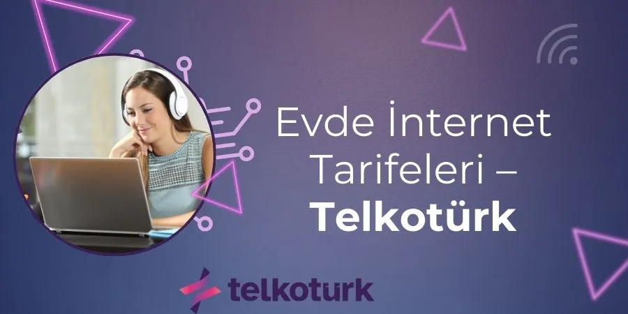 Evde İnternet Tarifeleri - Telkoturk net