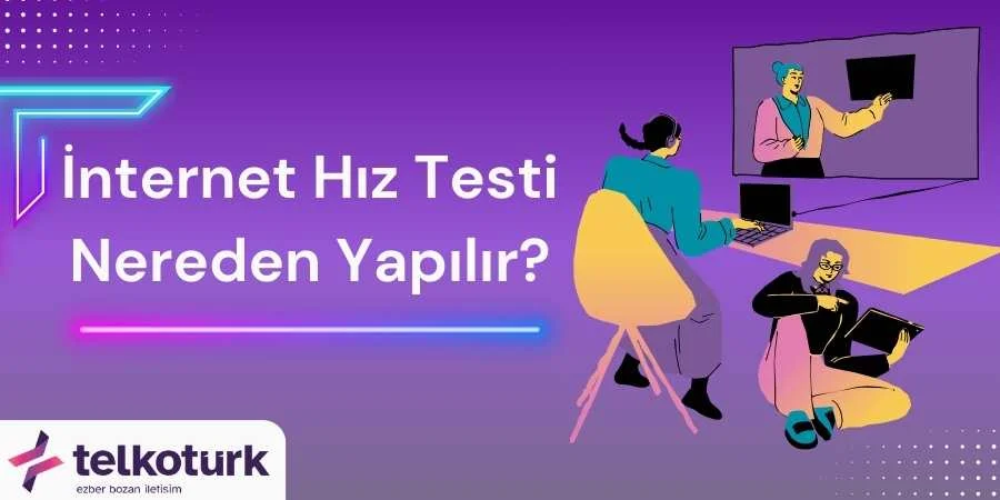 İnternet Hız Testi Nereden Yapılır - Telkoturk net