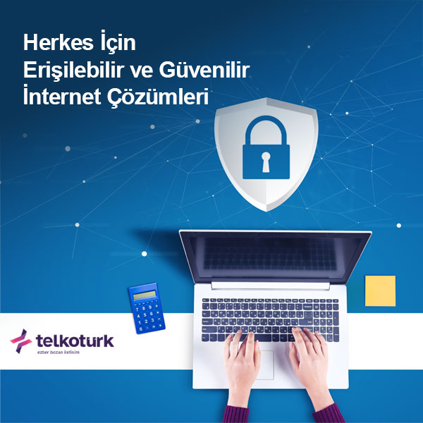 Herkes İçin Erişilebilir ve Güvenilir İnternet Çözümleri – Telkoturk net Herkes İçin Erişilebilir ve Güvenilir İnternet Çözümleri - Telkoturk net