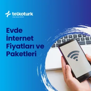 Evde İnternet Fiyatları ve Paketleri - Kampanyaları - Teelkoturk net
