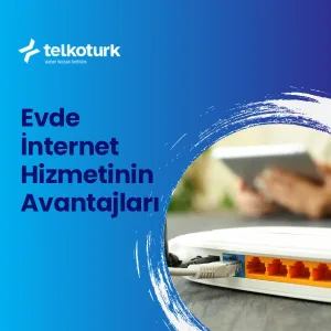 Evde İnternet Hizmetinin Avantajları - Fiyatları - Telkoturk net
