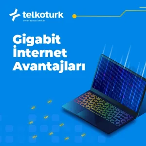 Gigabit İnternet Avantajları - Uygun Fiyatlar - Telkoturk net