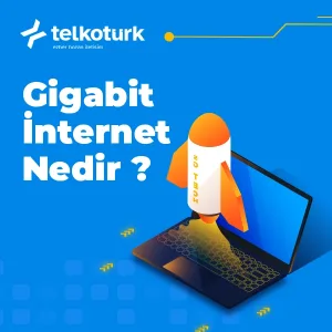 Gigabit İnternet Nedir - Telkoturk net
