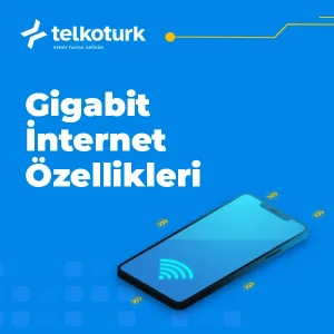 Gigabit İnternet Özellikleri - Telkoturk net