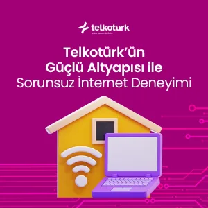 Telkotürk’ün Güçlü Altyapısı ile Sorunsuz İnternet Deneyimi - Telkoturk net